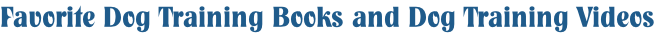 Favorite Dog Training Books and Dog Training Videos